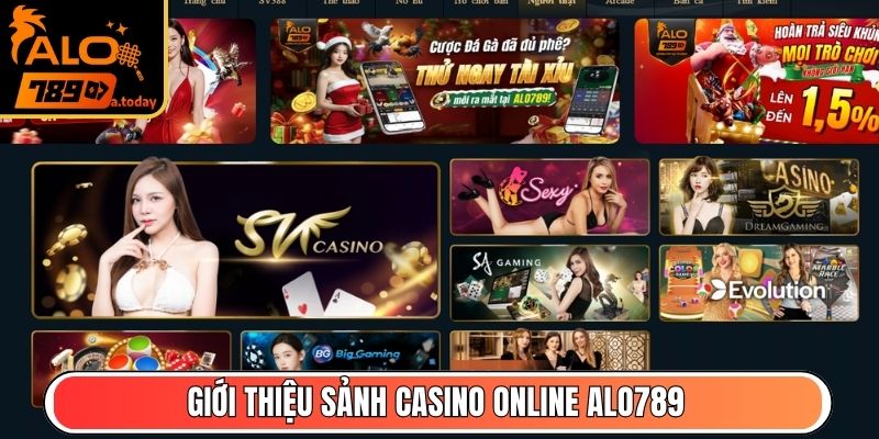 Giới thiệu sảnh Casino Online Alo789