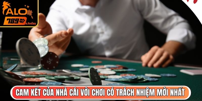 Cam kết của nhà cái với chơi có trách nhiệm mới nhất