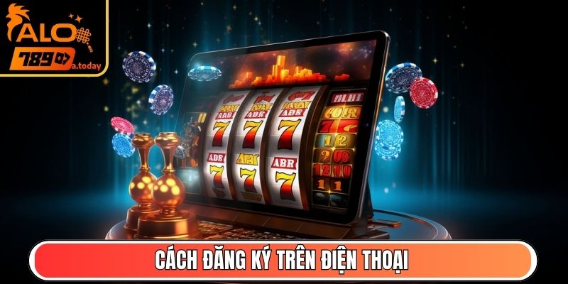 Cách đăng ký trên điện thoại