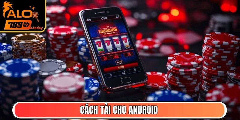 Cách tải cho Android