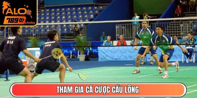 Tham gia cá cược cầu lông